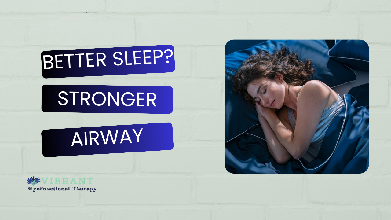Better Sleep at Any Age: Strengthening Your Airway