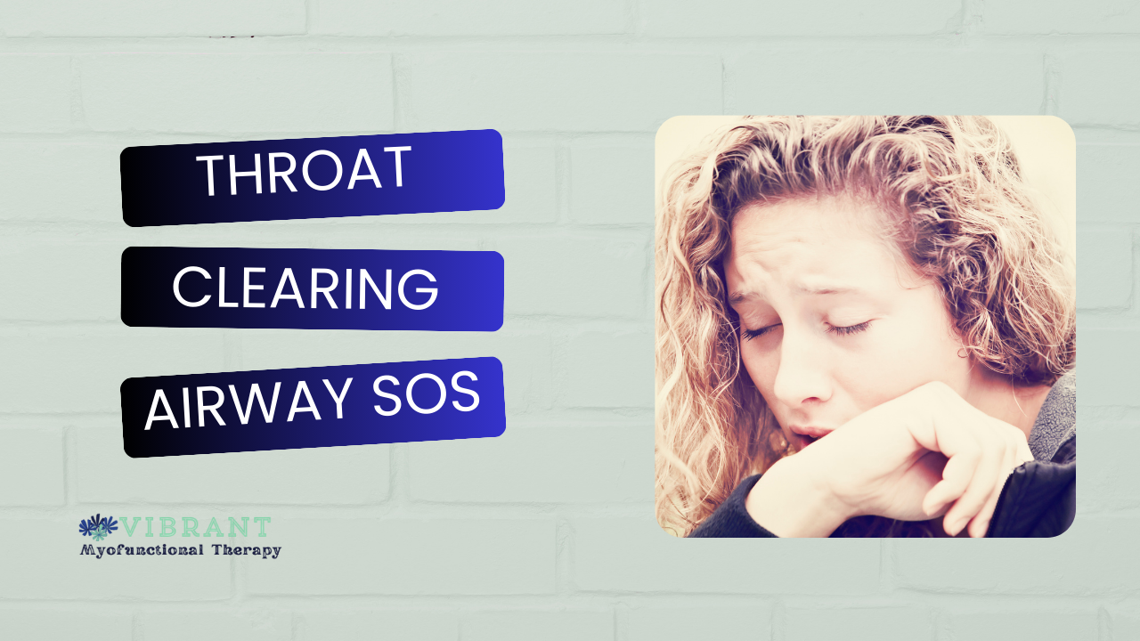 Throat Clearing After Eating: How Orofacial Myofunctional Therapy Can Help