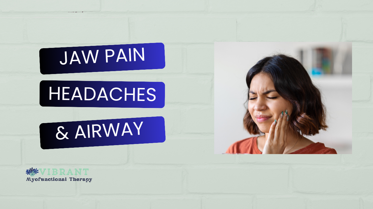 Jaw Pain and Headaches: The Airway Connection