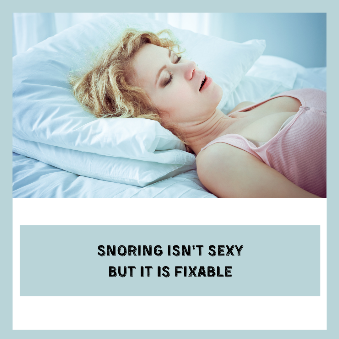Snoring Isn’t Sexy, But It Is Fixable
