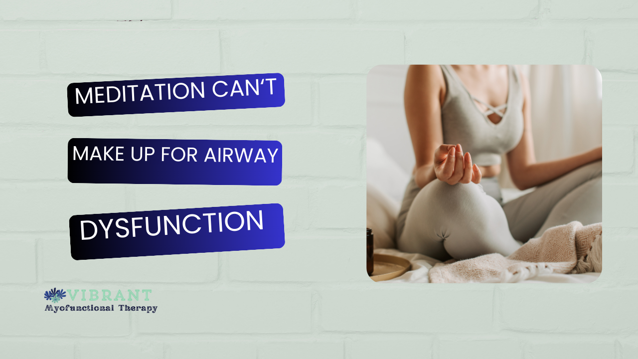 You Can’t Meditate Your Way Out of Airway Dysfunction